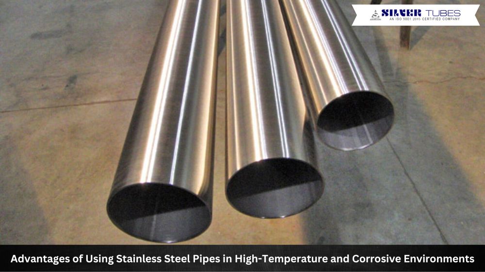Advantages of Using Stainless Steel Pipes in High-Temperature and Corrosive Environments
