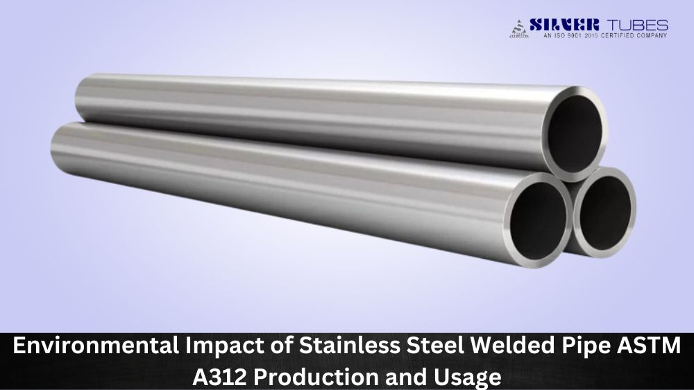 Environmental Impact of Stainless Steel Welded Pipe ASTM A312 Production and Usage