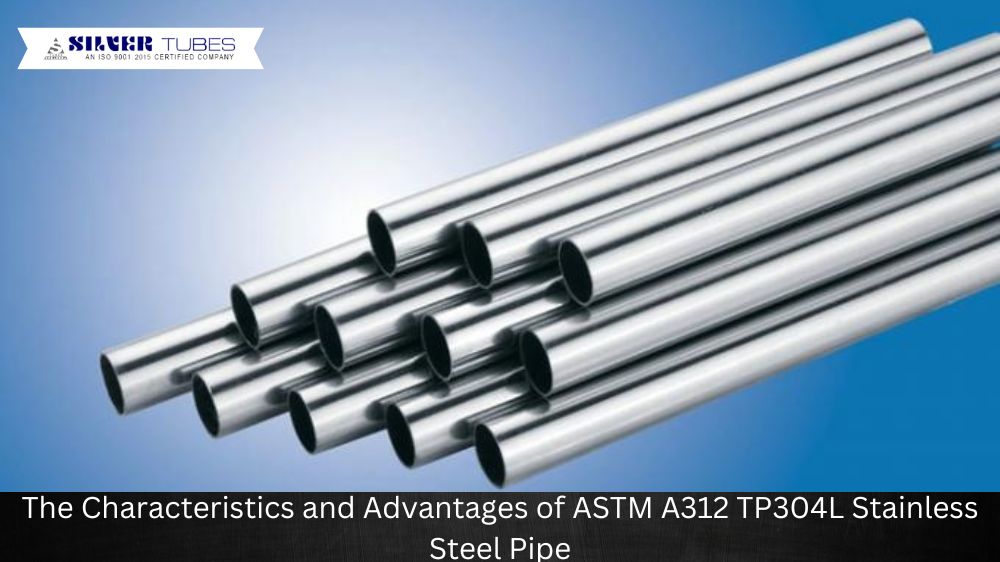 The Characteristics and Advantages of ASTM A312 TP304L Stainless Steel Pipe