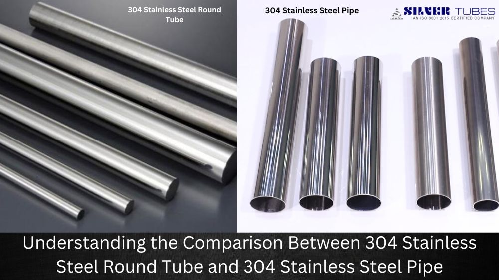 Understanding the Comparison Between 304 Stainless Steel Round Tube and 304 Stainless Steel Pipe