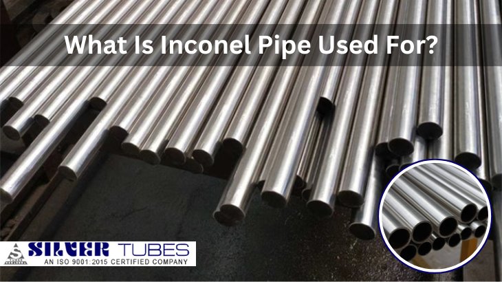 What Is Inconel Pipe Used For