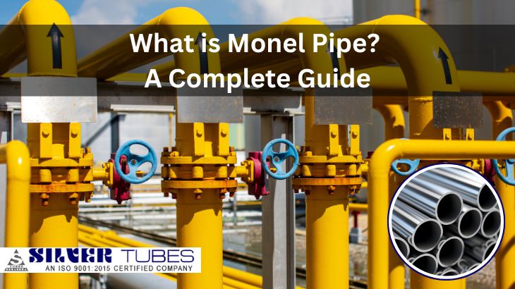 What is Monel Pipe A Complete Guide
